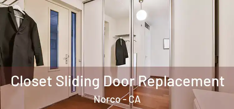  Closet Sliding Door Replacement Norco - CA